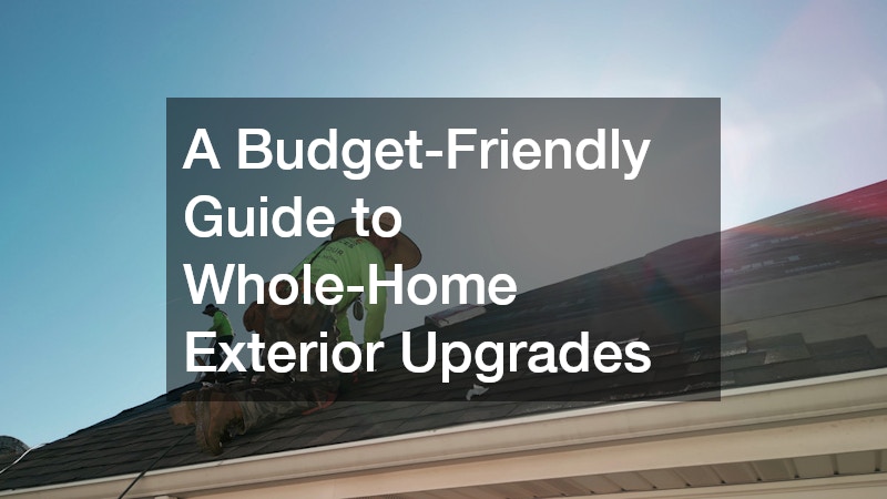 A Budget-Friendly Guide to Whole-Home Exterior Upgrades