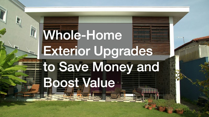 Whole-Home Exterior Upgrades to Save Money and Boost Value